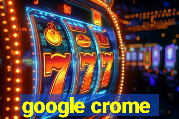 google crome